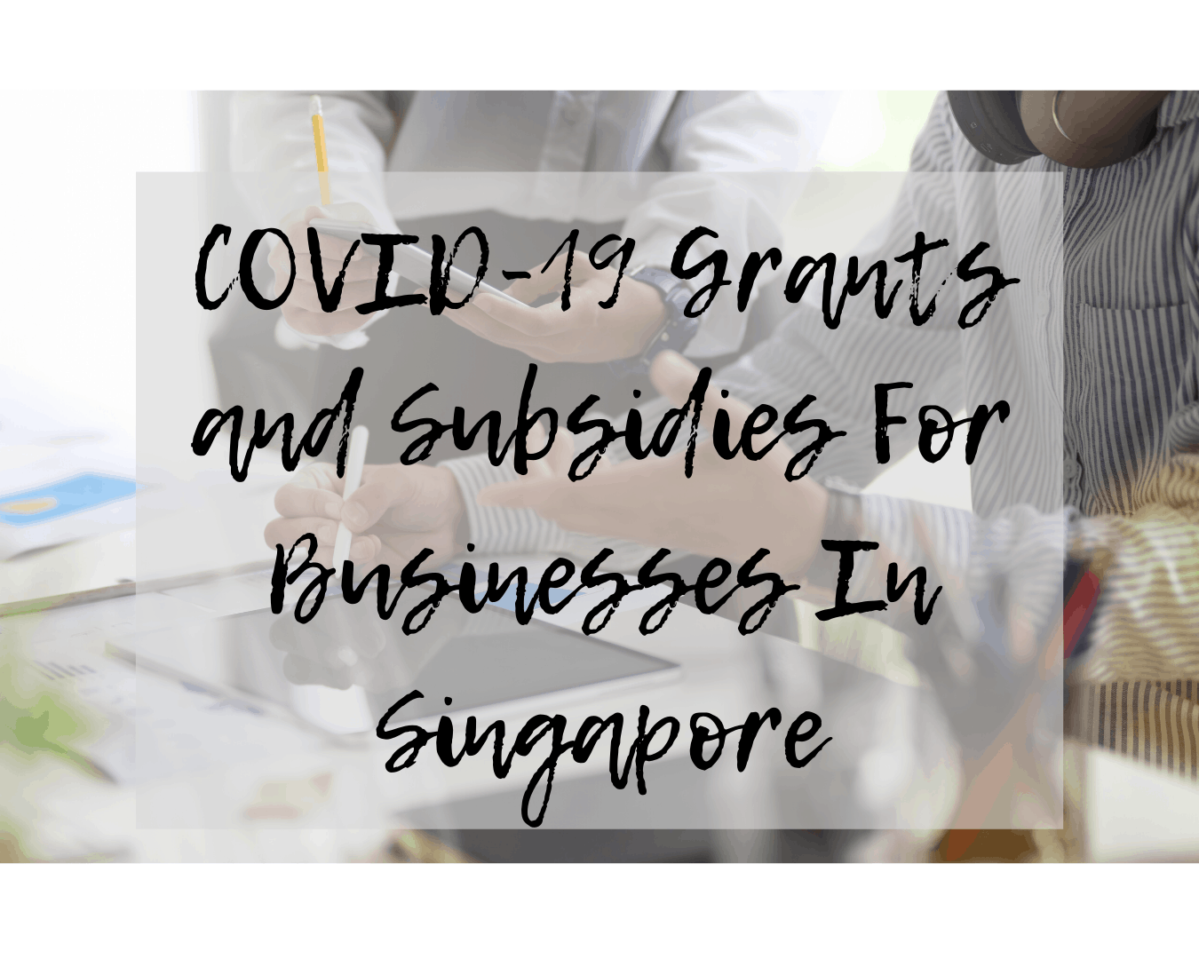 COVID19 Grants and Subsidies For Businesses In Singapore StaffAny